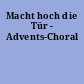 Macht hoch die Tür - Advents-Choral