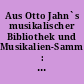 Aus Otto Jahn`s musikalischer Bibliothek und Musikalien-Sammlung : XXV. Lager-Catalog