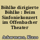 Böhlke dirigierte Böhlke : Beim Sinfoniekonzert im Offenbacher Theater