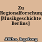 Zu Regionalforschung [Musikgeschichte Berlins]