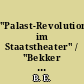 "Palast-Revolution im Staatstheater" / "Bekker gegen Schlosser und Böhlke"