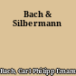 Bach & Silbermann
