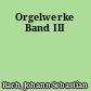 Orgelwerke Band III