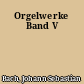 Orgelwerke Band V