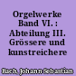 Orgelwerke Band VI. : Abteilung III. Grössere und kunstreichere Choralvorspiele