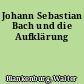 Johann Sebastian Bach und die Aufklärung