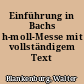 Einführung in Bachs h-moll-Messe mit vollständigem Text