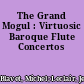 The Grand Mogul : Virtuosic Baroque Flute Concertos