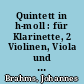 Quintett in h-moll : für Klarinette, 2 Violinen, Viola und Violoncell ; op. 115