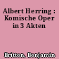 Albert Herring : Komische Oper in 3 Akten