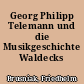 Georg Philipp Telemann und die Musikgeschichte Waldecks