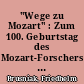 "Wege zu Mozart" : Zum 100. Geburtstag des Mozart-Forschers und Hermann-Hesse-Freundes Erich Valentin (1906-1993)