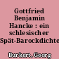 Gottfried Benjamin Hancke : ein schlesischer Spät-Barockdichter