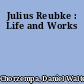 Julius Reubke : Life and Works