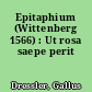 Epitaphium (Wittenberg 1566) : Ut rosa saepe perit