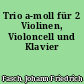Trio a-moll für 2 Violinen, Violoncell und Klavier