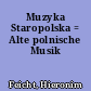 Muzyka Staropolska = Alte polnische Musik