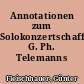 Annotationen zum Solokonzertschaffen G. Ph. Telemanns
