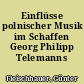 Einflüsse polnischer Musik im Schaffen Georg Philipp Telemanns