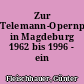 Zur Telemann-Opernpflege in Magdeburg 1962 bis 1996 - ein Rückblick