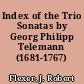 Index of the Trio Sonatas by Georg Philipp Telemann (1681-1767)