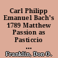 Carl Philipp Emanuel Bach's 1789 Matthew Passion as Pasticcio and Parody