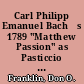 Carl Philipp Emanuel Bachęs 1789 "Matthew Passion" as Pasticcio and Parody