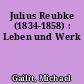 Julius Reubke (1834-1858) : Leben und Werk