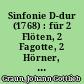 Sinfonie D-dur (1768) : für 2 Flöten, 2 Fagotte, 2 Hörner, 3 Trompeten, Pauken, Streicher und Bb-
