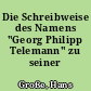 Die Schreibweise des Namens "Georg Philipp Telemann" zu seiner Zeit