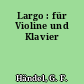 Largo : für Violine und Klavier