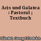 Acis und Galatea : Pastoral ; Textbuch