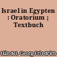 Israel in Egypten : Oratorium ; Textbuch