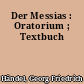 Der Messias : Oratorium ; Textbuch