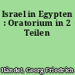 Israel in Egypten : Oratorium in 2 Teilen