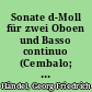 Sonate d-Moll für zwei Oboen und Basso continuo (Cembalo; Fagott, Violoncello ad lib.) (Kammertrio Nr. 2