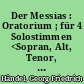 Der Messias : Oratorium ; für 4 Solostimmen <Sopran, Alt, Tenor, Baß>, Chor und Orchester = [The] Messiah