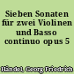 Sieben Sonaten für zwei Violinen und Basso continuo opus 5