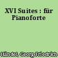 XVI Suites : für Pianoforte