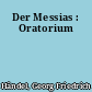 Der Messias : Oratorium
