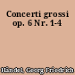 Concerti grossi op. 6 Nr. 1-4