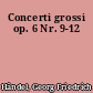 Concerti grossi op. 6 Nr. 9-12