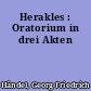 Herakles : Oratorium in drei Akten
