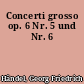 Concerti grosso op. 6 Nr. 5 und Nr. 6
