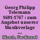 Georg Philipp Telemann 1681-1767 : zum Angebot unserer Musikverlage im Jubiläumsjahr