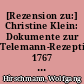 [Rezension zu:] Christine Klein: Dokumente zur Telemann-Rezeption 1767 bis 1907. Oschersleben: Dr. Ziethen Verlag 1998