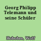 Georg Philipp Telemann und seine Schüler