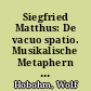 Siegfried Matthus: De vacuo spatio. Musikalische Metaphern nach Texten von Otto von Guericke für Soli, Chor, Orchester und Sprecher