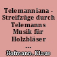 Telemanniana - Streifzüge durch Telemanns Musik für Holzbläser - Teil III