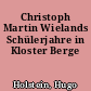 Christoph Martin Wielands Schülerjahre in Kloster Berge